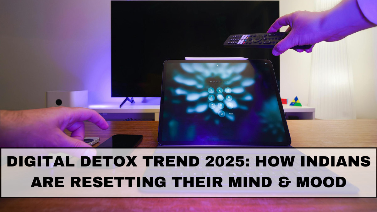Digital Detox Trend 2025: How Indians Are Resetting Their Mind & Mood