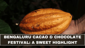 Bengaluru Cacao & Chocolate Festival: A Sweet Highlight