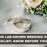 Your Lab-Grown Wedding Ring Checklist: What to Know Before You Buy
