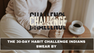 The 30-Day Habit Challenge Indians Swear By