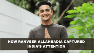 How Ranveer Allahbadia Captured India’s Attention