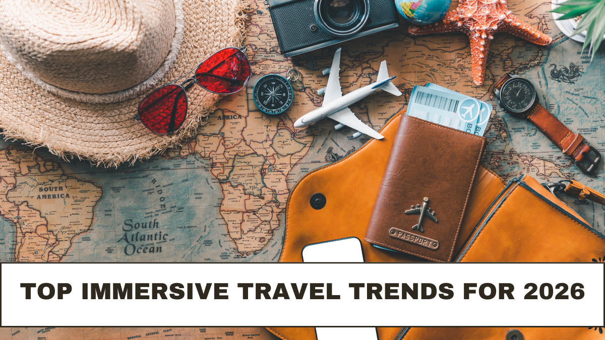 Top Immersive Travel Trends for 2026