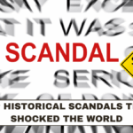 Top Historical Scandals That Shocked the World