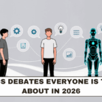 AI Ethics Debates Everyone Is Talking About in 2026