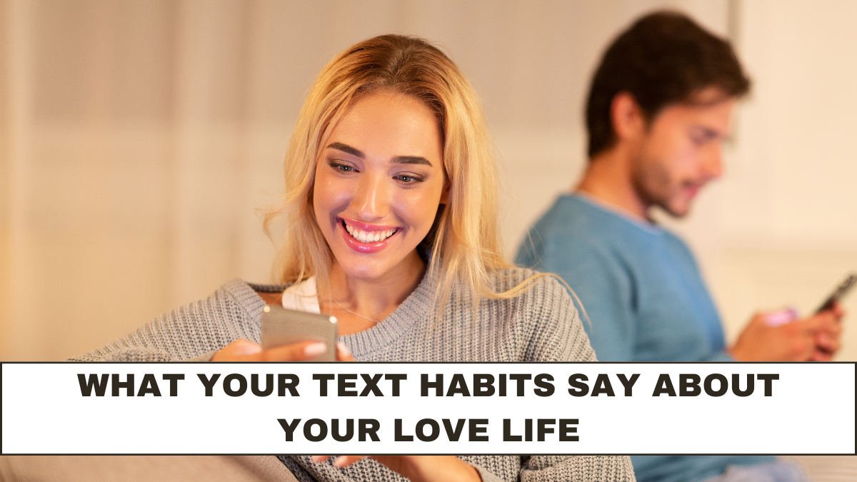 What Your Text Habits Say About Your Love Life