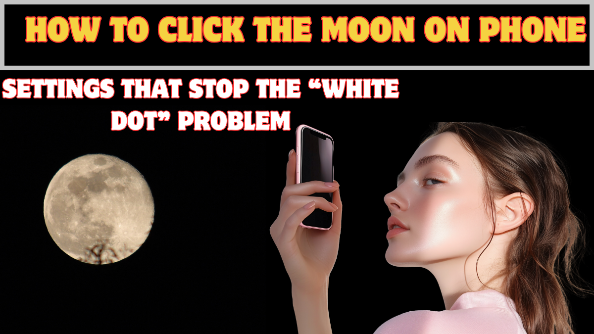 How to Click the Moon on Your Phone: Settings That Stop the “White Dot” Problem