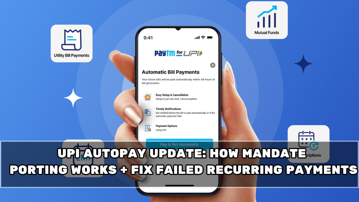 UPI AutoPay Update: How Mandate Porting Works + Fix Failed Recurring Payments