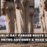 Republic Day Parade Route 2026: Timings, Metro Advisory & Road Closures