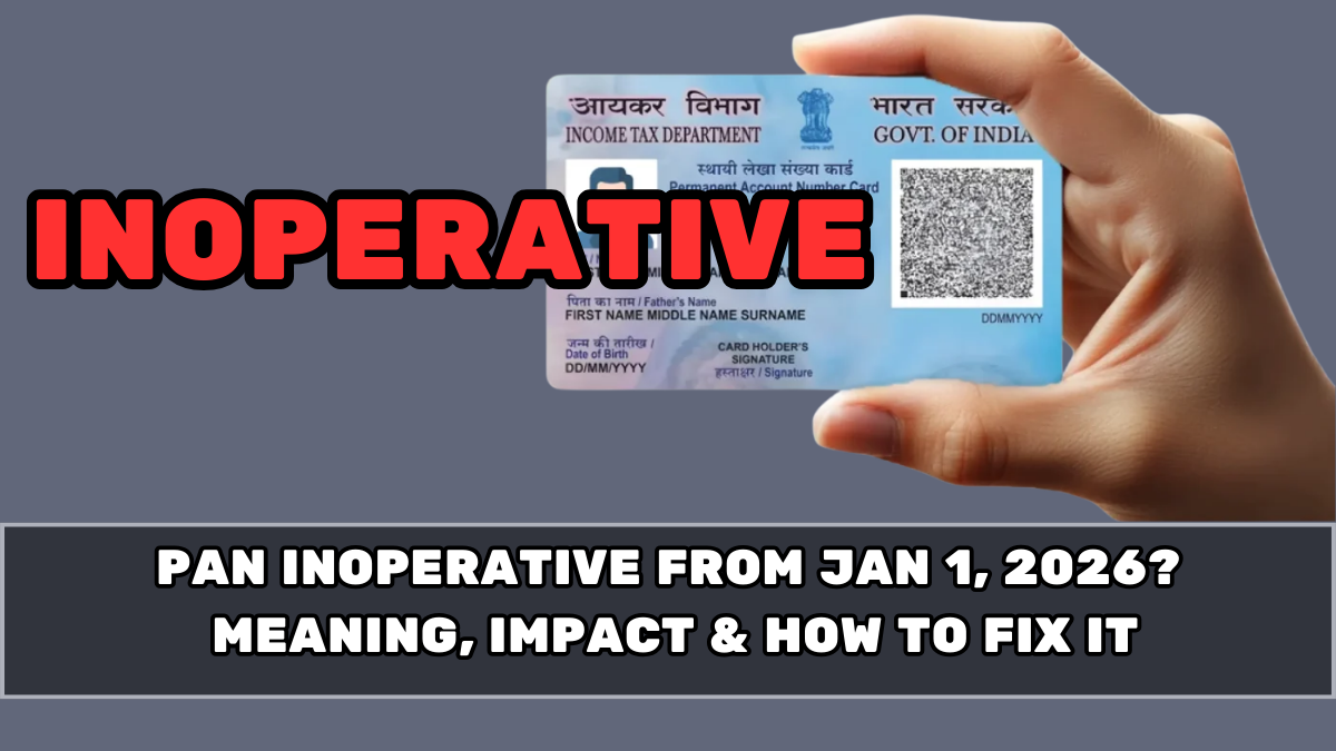 PAN Inoperative From Jan 1, 2026? Meaning, Impact & How to Fix It