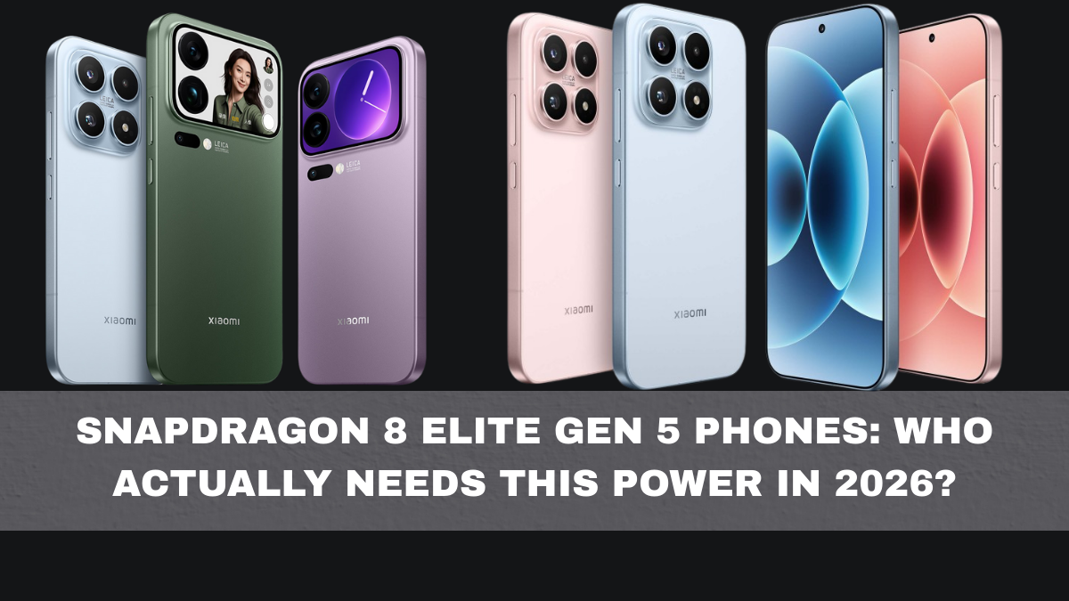 Snapdragon 8 Elite Gen 5 Phones: Who Actually Needs This Power in 2026?