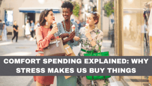 Comfort Spending Explained: Why Stress Makes Us Buy Things
