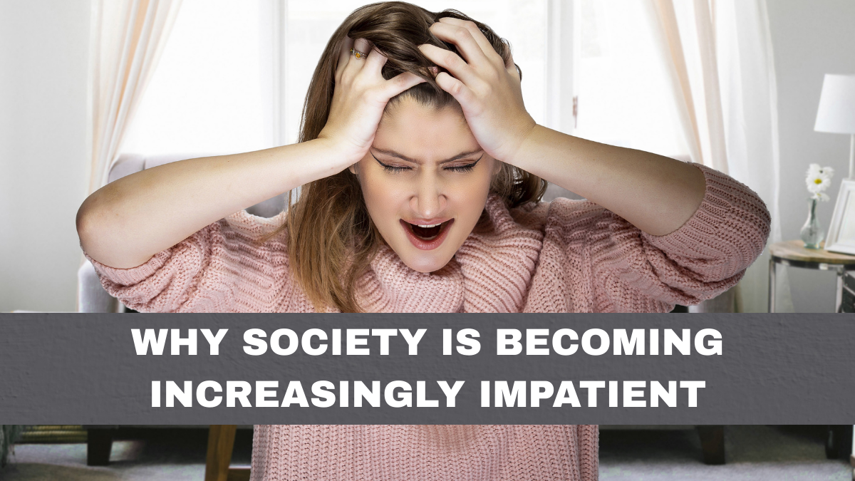 Why Society Is Becoming Increasingly Impatient