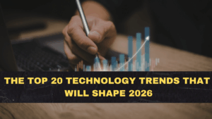 The Top 20 Technology Trends That Will Shape 2026