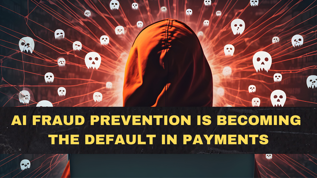 AI Fraud Prevention Is Becoming the Default in Payments—Because Scams Are Getting Smarter in 2026