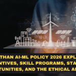 Rajasthan AI-ML Policy 2026 Explained: Incentives, Skill Programs, Startup Opportunities, and the Ethical AI Focus