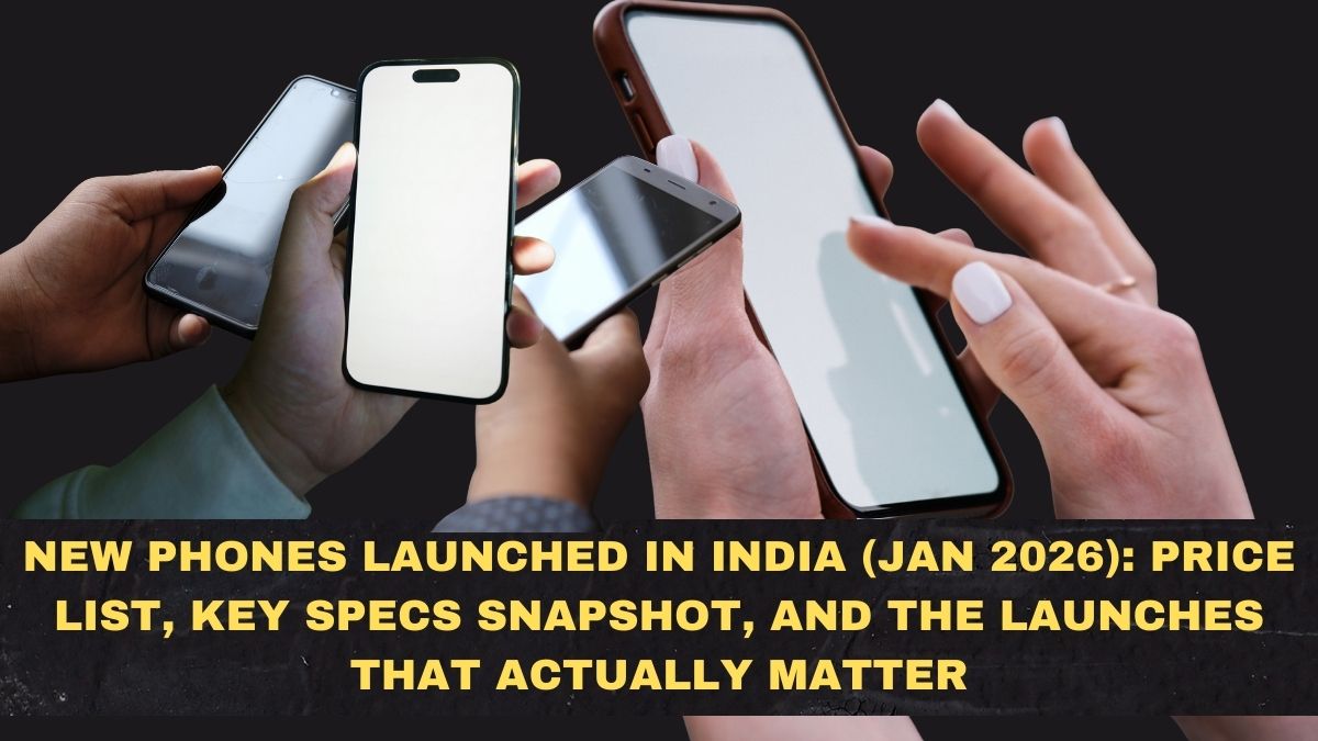 New Phones Launched in India (Jan 2026): Price List, Key Specs Snapshot, and the Launches That Actually Matter