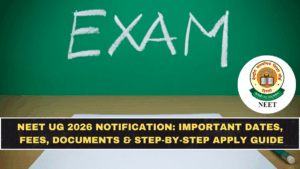 NEET UG 2026 Notification: Important Dates, Fees, Documents & Step-by-Step Apply Guide