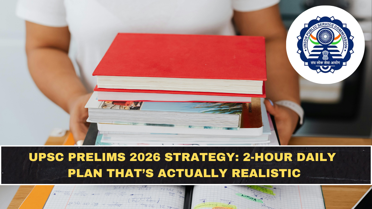 UPSC Prelims 2026 Strategy (Working Professionals): 2-Hour Daily Plan That’s Actually Realistic