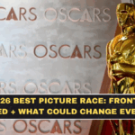 Oscars 2026 Best Picture Race: Front-Runners Explained + What Could Change Everything