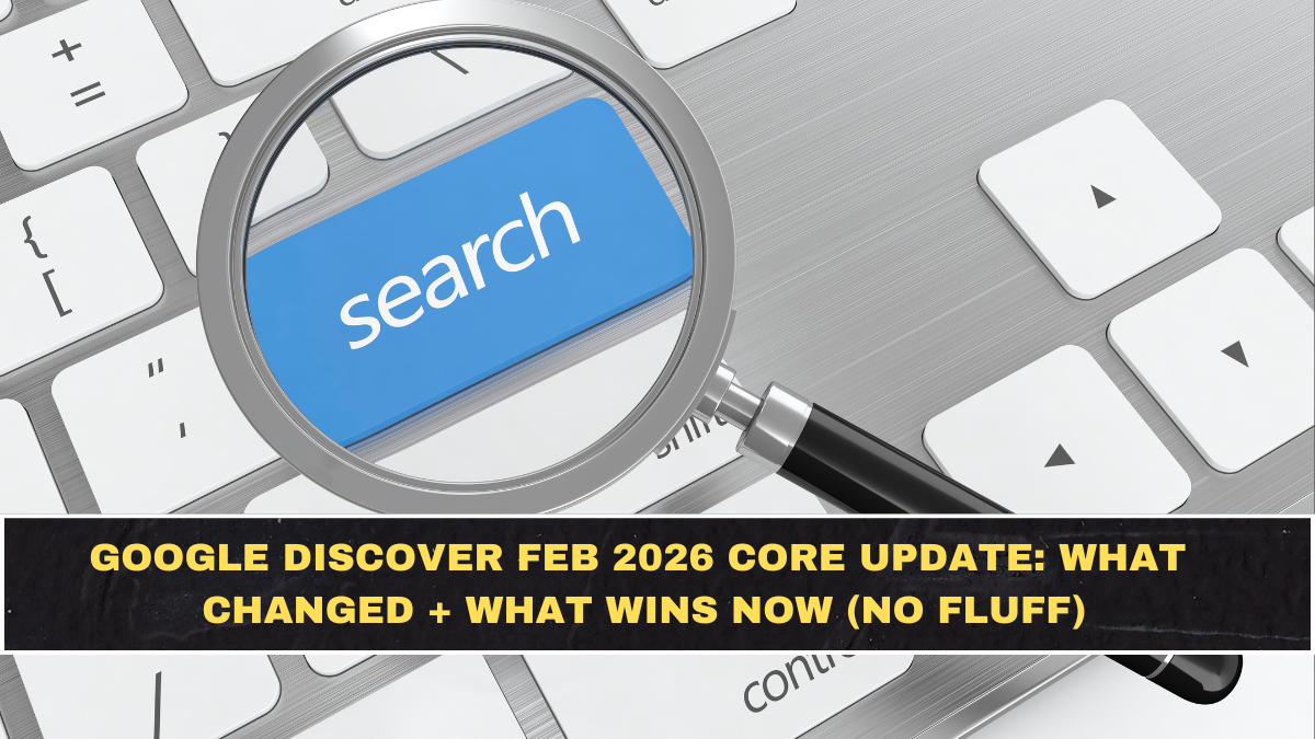 Google Discover Feb 2026 Core Update: What Changed + What Wins Now (No Fluff)