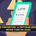 UPI Fraud Prevention: 12 Settings Most People Never Turn On (2026)