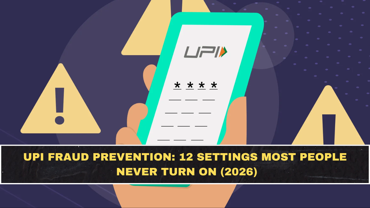 UPI Fraud Prevention: 12 Settings Most People Never Turn On (2026)