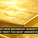 Buying SGB From Secondary Market? The New Tax Twist You Must Understand