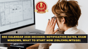 SSC Calendar 2026 Decoded: Notification Dates, Exam Windows, What to Start Now (CGL/CHSL/MTS/GD)