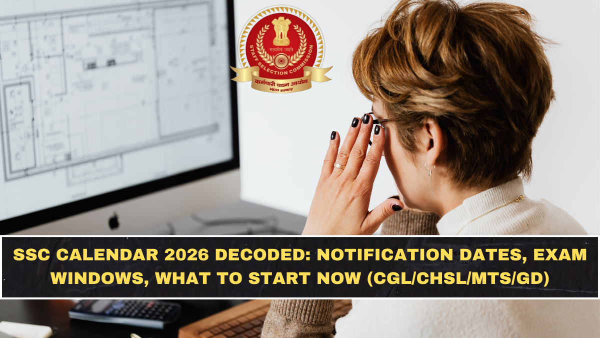 SSC Calendar 2026 Decoded: Notification Dates, Exam Windows, What to Start Now (CGL/CHSL/MTS/GD)