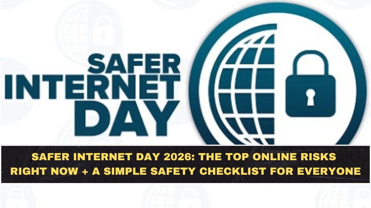 Safer Internet Day 2026: The Top Online Risks Right Now + A Simple Safety Checklist for Everyone