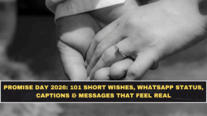 Promise Day 2026: 101 Short Wishes, WhatsApp Status, Captions & Messages That Feel Real