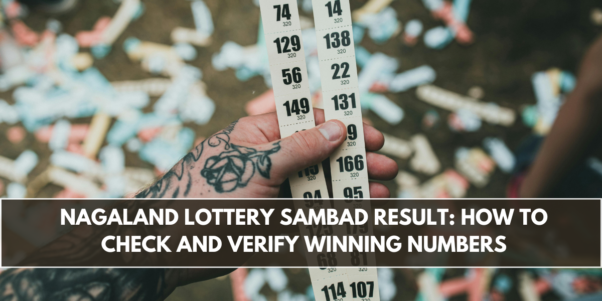 Nagaland Lottery Sambad Result: How to Check and Verify Winning Numbers