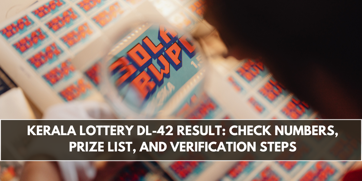 Kerala Lottery DL-42 Result: Check Numbers, Prize List, and Verification Steps