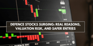 Defence Stocks Surging: Real Reasons, Valuation Risk, and Safer Entries