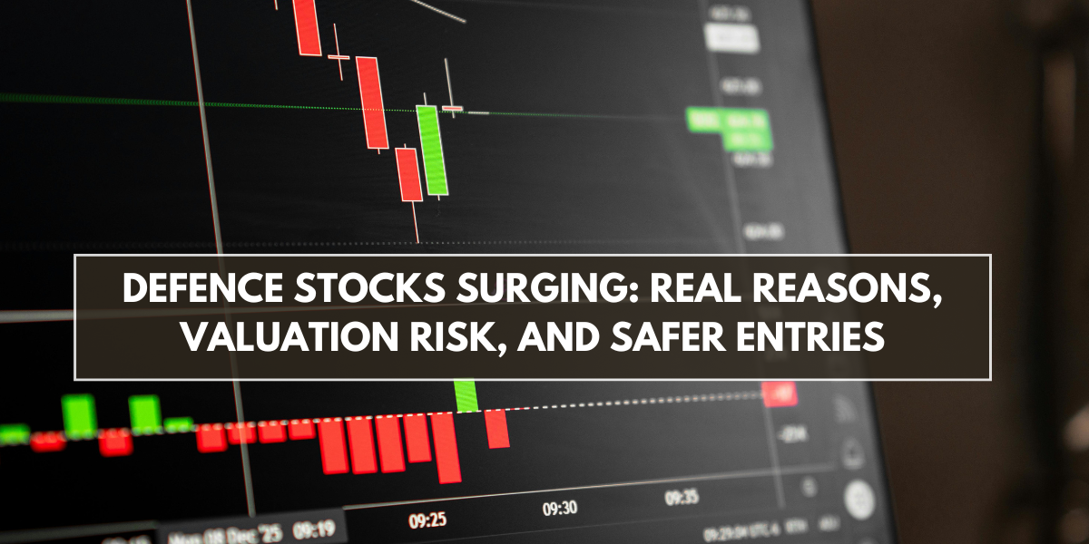 Defence Stocks Surging: Real Reasons, Valuation Risk, and Safer Entries