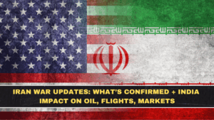 Iran War Updates: What’s Confirmed + India Impact on Oil, Flights, Markets