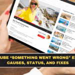 YouTube “Something Went Wrong” Error: Causes, Status, and Fixes