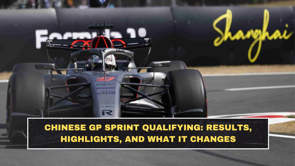 Chinese GP Sprint Qualifying: Results, Highlights, and What It Changes