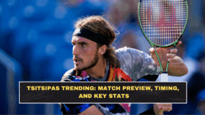 Tsitsipas Trending: Match Preview, Timing, and Key Stats