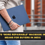 Apple’s “More Repairable” MacBook: What It Means for Buyers in India