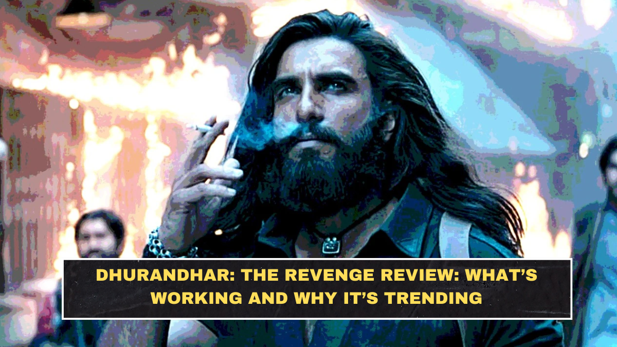 Dhurandhar: The Revenge Review: What’s Working and Why It’s Trending