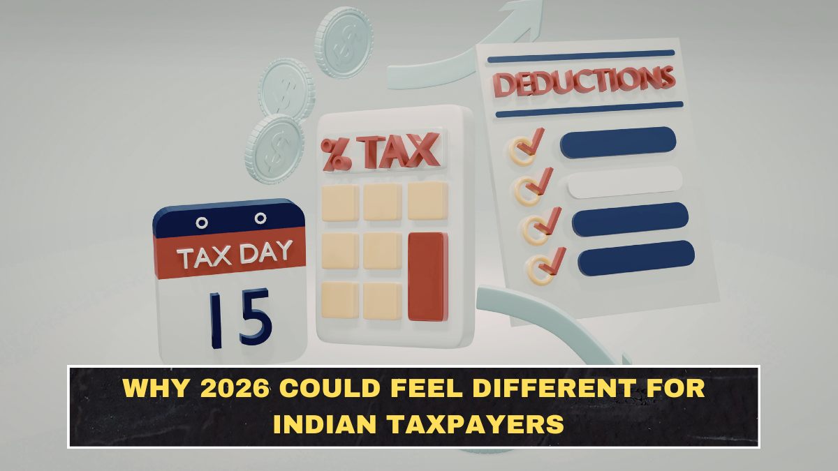 Why 2026 Could Feel Different for Indian Taxpayers
