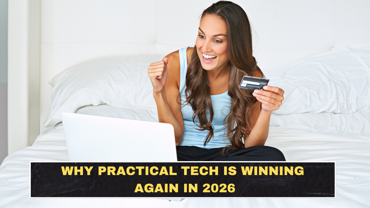 Why Practical Tech Is Winning Again in 2026