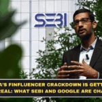 India’s Finfluencer Crackdown Is Getting More Real: What SEBI and Google Are Changing