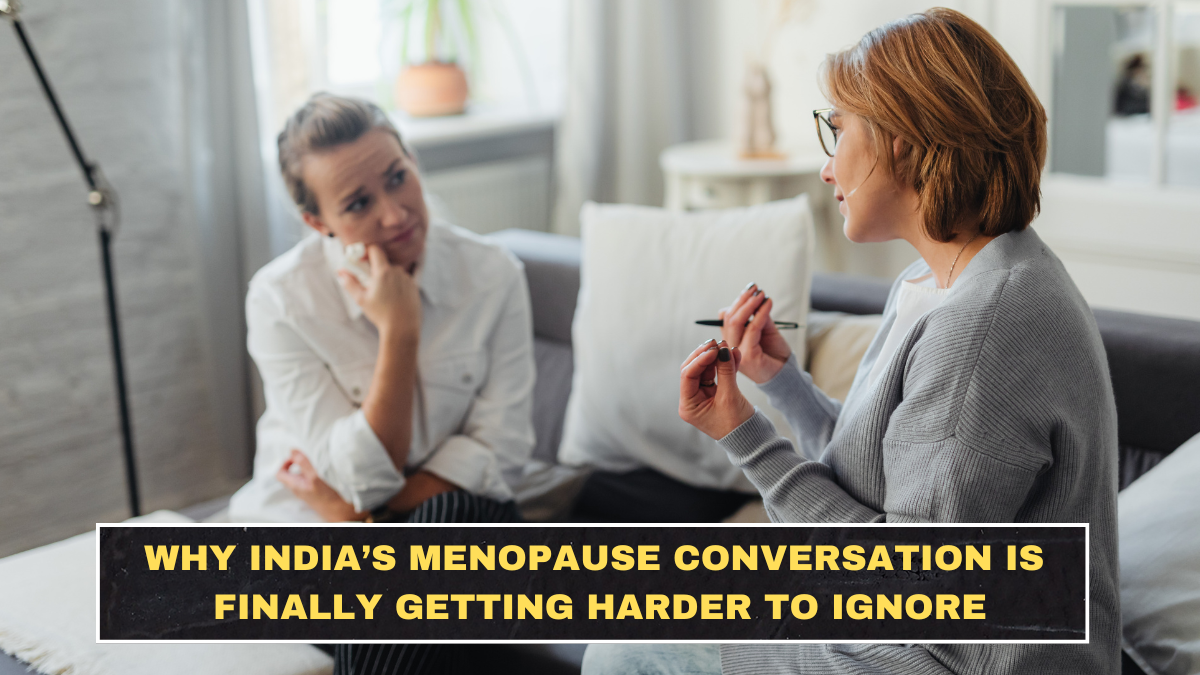 Why India’s Menopause Conversation Is Finally Getting Harder to Ignore