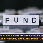 What an AI-Only Fund in India Really Signals for Startups, Jobs, and Investors