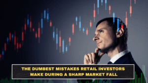 The Dumbest Mistakes Retail Investors Make During a Sharp Market Fall