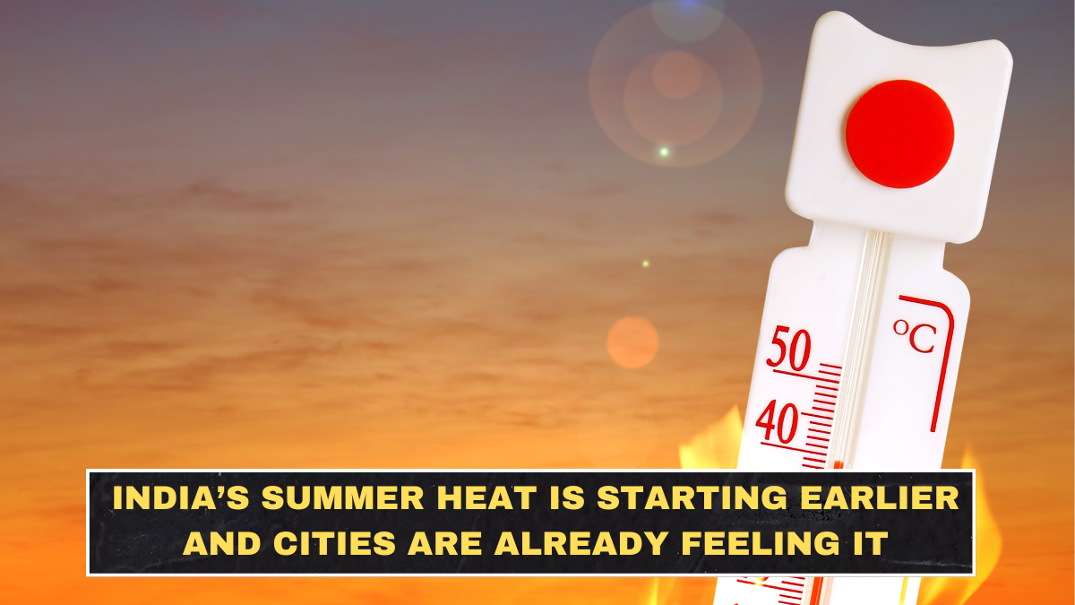 India’s Summer Heat Is Starting Earlier and Cities Are Already Feeling It