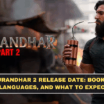 Dhurandhar 2 Release Date: Booking, Languages, and What to Expect