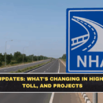 NHAI Updates: What’s Changing in Highways, Toll, and Projects